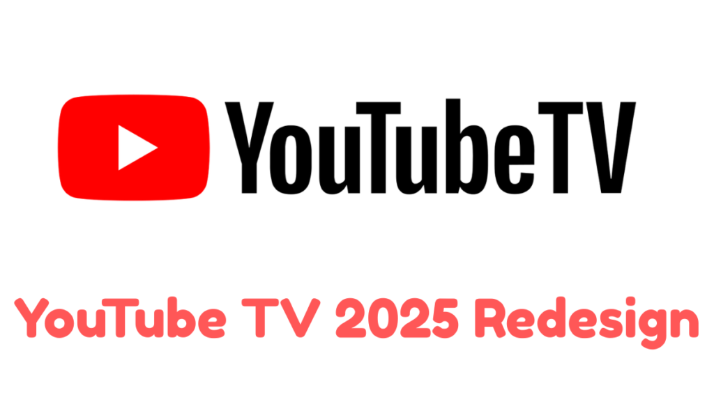 YouTube TV 2025 Redesign