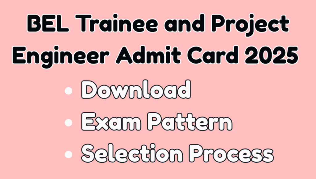 BEL Trainee & Project Engineer Admit Card 2025